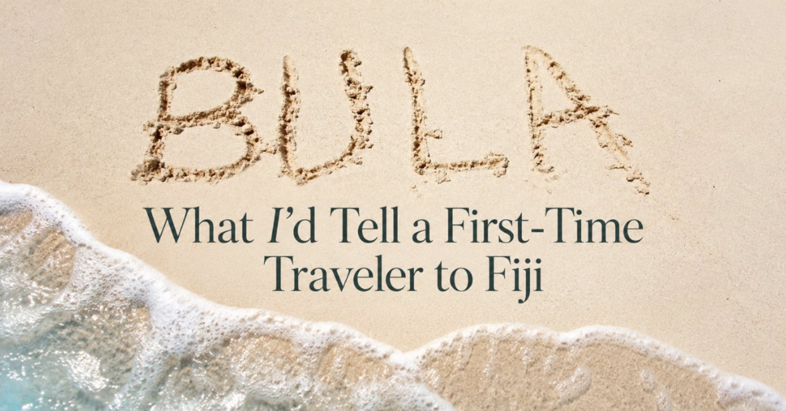 What I’d Tell a First-Time Traveler to Fiji