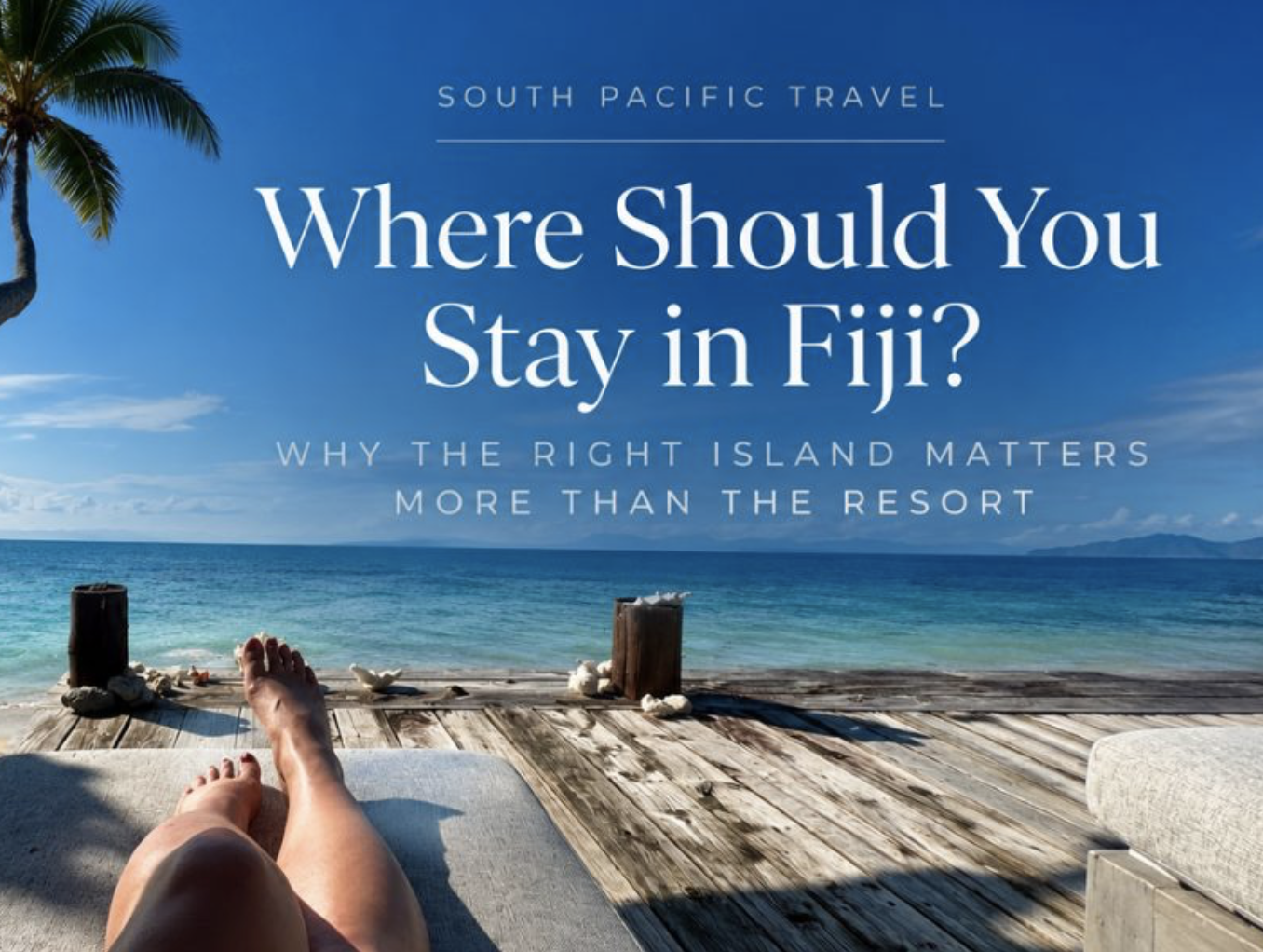 Where should you stay in Fiji? Start with the island